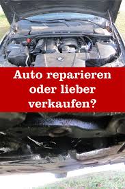 Auto Reparieren Oder Verkaufen Meine Auto Tipps Autos Reparieren Kfz Reparatur