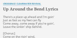 In england, if you go around the bend it means you go crazy. Up Around The Bend Lyrics By Creedence Clearwater Revival There S A Place Up
