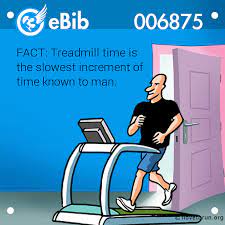 Fact Treadmill Time Is The Slowest Increment Of Time Known To Man Running Workouts Running Humor Running Motivation