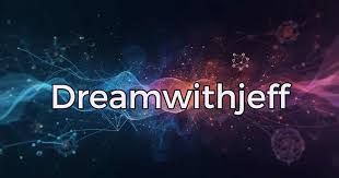 Dreamwithjeff . com – Meaning, Purpose & Digital Identity