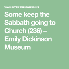 Some Keep The Sabbath Going To Church 236 Emily Dickinson Museum Sabbath Emily Dickinson Church