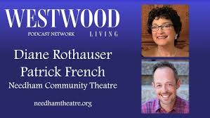 Westwood Living Podcast: Diane Rothauser & Patrick French: Needham  Community Theatre