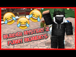 I enjoyed editing it lmao. Roblox Murder Mystery 2 Funny Moments Youtube