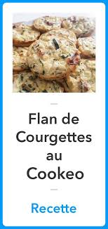Flan De Courgettes Au Cookeo La Meilleure Recette Recette Courgette Cookeo Idee Recette Cookeo Flan De Courgette