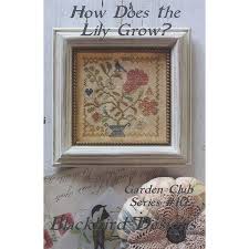 Maybe you would like to learn more about one of these? How Does The Lily Grow Garden Club Series 10 Cross Stitch Pattern Blackbird Designs Fat Quarter Shop
