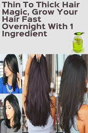 Thin To Thick Hair Magic Grow Your Hair Fast Overnight With 1 Ingredient How To Grow Your Hair Faster Thick Hair Styles Promote Healthy Hair