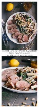 As oven temperatures may vary, please adjust cooking time accordingly. Roasted Garlic Cracked Black Pepper Fresh Pork Tenderloin With Fennel Arugula Salad Living The Gourmet