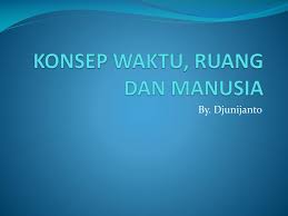 Unsur penting dalam sejarah berikutnya yaitu waktu. Ppt Konsep Waktu Ruang Dan Manusia Powerpoint Presentation Free Download Id 4245055