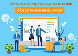 Nền tảng quản trị doanh nghiệp toàn diện cần có những mô-đun nào?