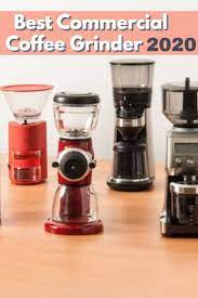 Choosing The Best Commercial Coffee Grinder Review Analysis Commercial Coffee Grinder Coffee Coffee Grinder