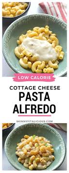Cottage Cheese Alfredo With Chickpea Pasta Gf Low Cal Skinny Fitalicious In 2020 Cottage Cheese Dinner Cottage Cheese Recipes No Calorie Foods