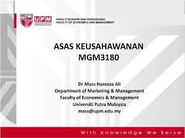 Maybe you would like to learn more about one of these? Asas Keusahawanan Mgm3180 Dr Mass Hareeza Ali Department Of Marketing Management Faculty Of Economics Management Universiti Putra Malaysia Ppt Download