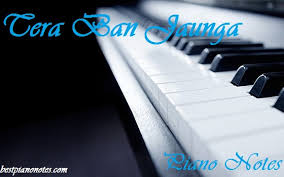 Kabir Singh Tera Ban Jaunga Piano Notes