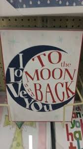 Hobby Lobby I Love You To The Moon And Back Hobby My Love Hobby Lobby