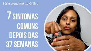 7 Sintomas Comuns Depois Das 37 Semanas Youtube