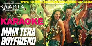 Main Tera Boyfriend Song Karaoke Raabta Download Arijit Neha Kakkar Songs For Boyfriend Songs Mp3 Song Download