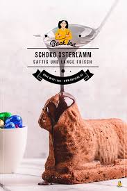 Saftiges Schoko Osterlamm Mit Sahne Statt Butter Backina Rezept Schoko Lamm Ostern Schokolade