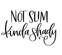 Not Slim Kinda Shady Svg Mom Art Clip Art Digital Design