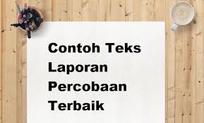 Maybe you would like to learn more about one of these? 7 Contoh Teks Laporan Percobaan Terbaik 2021 Informasi Pendidikan