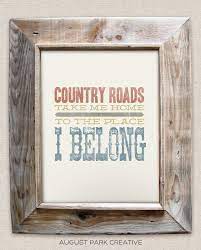 Country Roads Take Me Home To The Place I Belong 8x10 Rustic Vintage Style Typog Country Roads Take Me Home Country Song Lyrics Typographic Art Print