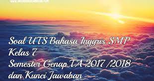 Soal Uts Bahasa Inggris Smp Kelas 7 Semester Genap Ta 2017 2018 Jagoan Bahasa Inggris