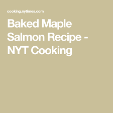 Maple Baked Salmon Recipe Recipe Salmon Recipes Baked Salmon Recipes Maple Salmon Recipes