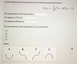 Check if the highest degree is even or odd. Determine The End Behavior Of The Following Chegg Com