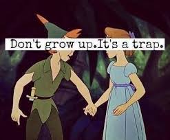 Don T Grow Up It S A Trap Peter Pan 3 Disney Quotes Tumblr Disney Quotes Movie Quotes