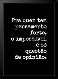 Uma boa coleção de imagens frases e mensagens. Quadro E Poster Pra Quem Tem Pensamento Forte O Impossivel E So Questao De Opiniao Quadroram Pensamentos Frases De Empoderamento Frases Motivacionais Curtas