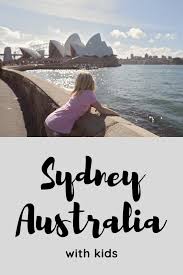 Sydney With Kids Family Friendly Travel Destinations Family Friendly Travel Visit Sydney Australia Tourism