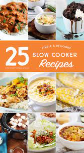 25 Simple Delicious Slow Cooker Recipes Slow Cooker Recipes Delicious Slow Cooker Recipes Easy Slow Cooker Recipes