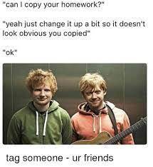 17 Can I Copy Your Homework Meme Ideas Homework Meme Homework Memes