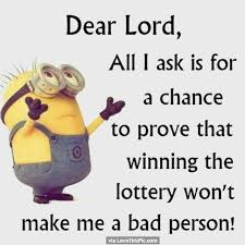 I Need To Win The Lottery Funny Quotes Minions Funny Funny Minion Quotes