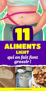 11 Aliments Light Qui En Fait Font Grossir En 2020 Aliments Qui Font Grossir Grossir Perte De Poids