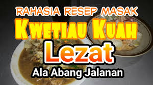 Kwetiau rebus pinggir jalan : Rahasia Resep Dan Cara Masak Kwetiau Kuah Yang Lezat Youtube