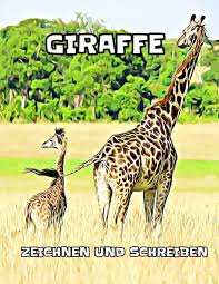 Giraffe Zeichnen Und Schreiben German Edition Kinderzeitschriften 9781072658764 Amazon Com Books