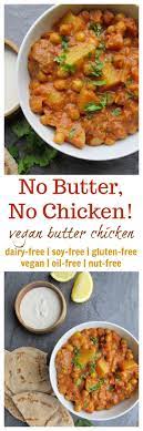 Vegan Butter Chicken No Butter No Chicken Vegan Gluten Free Oil Free Nut Free Option Soy Free Recipe Vegetarian Recipes Vegan Butter Chicken Food