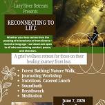 Reconnecting to Life - A Grief Wellness Retreat