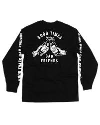 Download Good Times Bad Friends Long Sleeve Tee Strange Ways