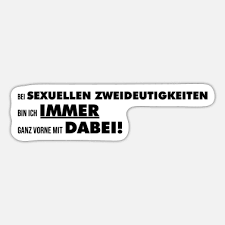 Maybe you would like to learn more about one of these? Zweideutig Lustige Spruche Sexuell Lachen Geschenk Sticker Spreadshirt