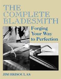 10 steps to bee a professional blacksmith a step by. Amazon Com The Complete Bladesmith Forging Your Way To Perfection 9781581606331 Hrisoulas Jim Books