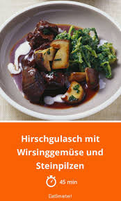Hirschgulasch Mit Wirsinggemuse Und Steinpilzen Rezept Steinpilze Wirsinggemuse Gulasch