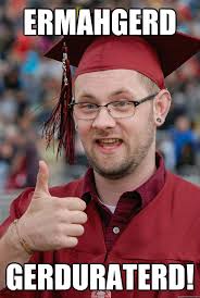 Pin By Stephanie Helgerson On Meme Graduation Meme Graduation Funny Graduation Songs