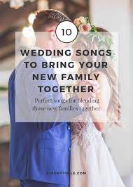 10 Wedding Songs To Bring Your New Family Together Kiss My Tulle Blended Family Wedding Wedding Songs Blended Family Wedding Ceremony