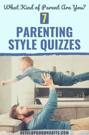 It is divided into two parts with 15 statements each. What Kind Of Parent Are You 7 Parenting Style Quizzes