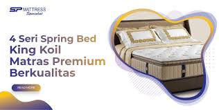 Salah satu seri andalah dari merek yang satu. 4 Seri Spring Bed King Koil Matras Premium Berkualitas