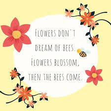 Einsteinbee03 when the flower blooms the bees come uninvited wwwloisjoyhofmann com spring bees easter flowers fresh start new beginnings quotes spring. Quotes Flowerquotes Flower Bees Motivating Inspiring Bee Quotes Flower Quotes Bee