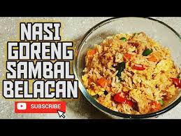 Coba buat nasi goreng belacan untuk sarapan keluarga, yuk! Nasi Goreng Sambal Belacan Resepi Ringkas Flawsome Style Youtube