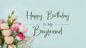 I will never stop caring for you, my dear. 80 Happy Birthday Wishes For Boyfriend Wishesmsg