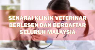 Door to door, drop off, delivery, self collect operation. Senarai Klinik Veterinar Berlesen Dan Berdaftar Seluruh Malaysia Layanlah Berita Terkini Tips Berguna Maklumat